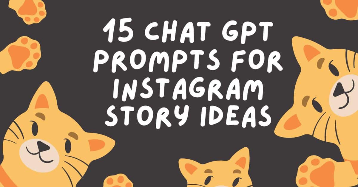 15 Chat GPT Prompts for Instagram Story Ideas