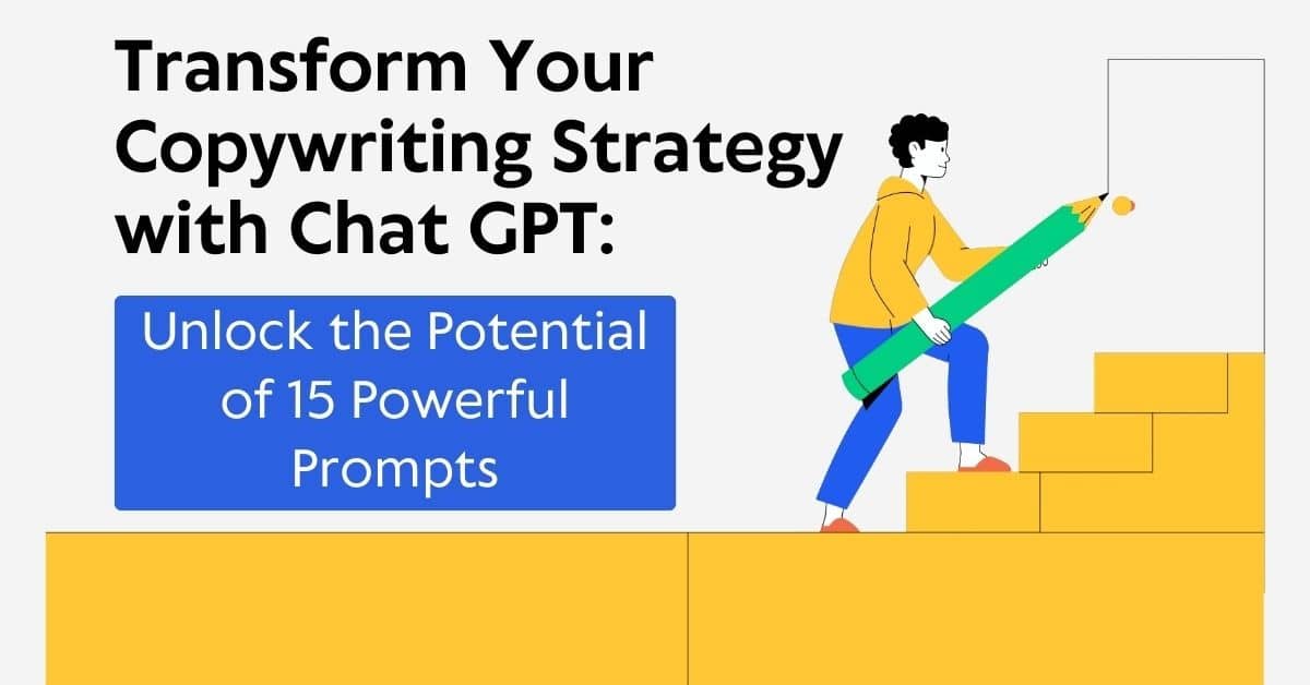 Transform Your Copywriting Strategy with Chat GPT: Unlock the Potential of 15 Powerful Prompts