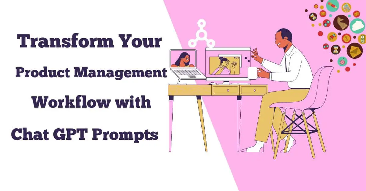 Chat GPT Prompts for Product Managers to Streamline Your Workflow