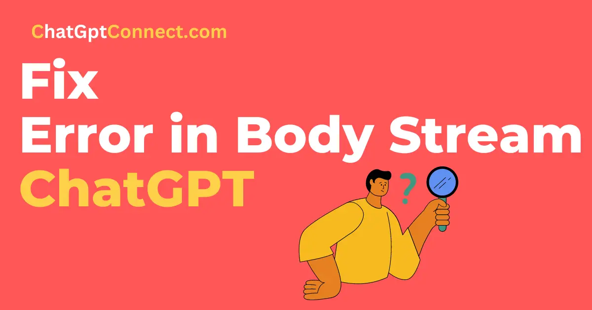 How to Fix Error in Body Stream ChatGPT